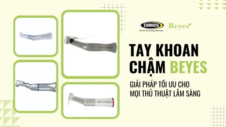 Tay khoan chậm nha khoa Beyes: giải pháp tối ưu cho mọi thủ thuật lâm sàng