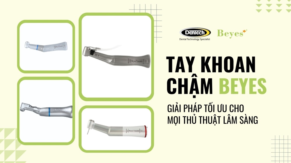 Tay khoan chậm nha khoa Beyes: giải pháp tối ưu cho mọi thủ thuật lâm sàng