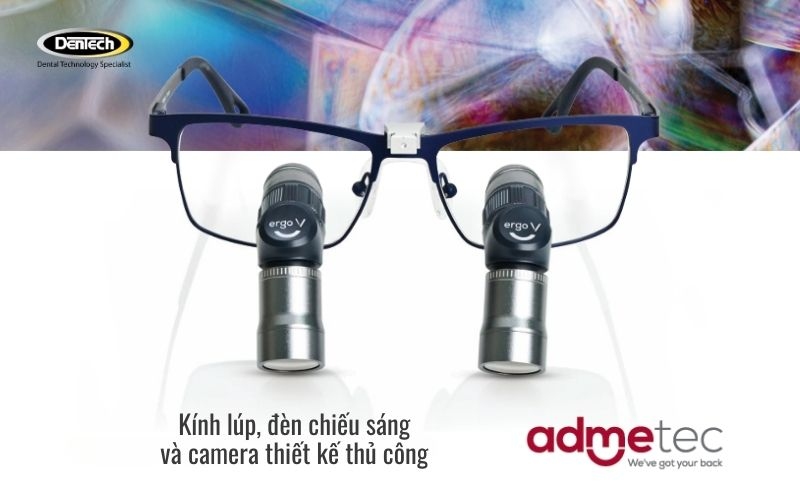 kính lúp và đèn Admetec được điều chỉnh riêng cho từng bác sĩ
